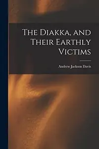 The Diakka, and Their Earthly Victims — photo 2