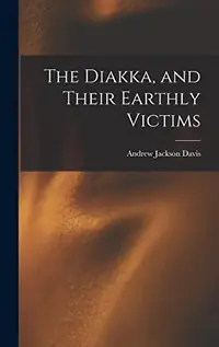 The Diakka, and Their Earthly Victims — photo 2