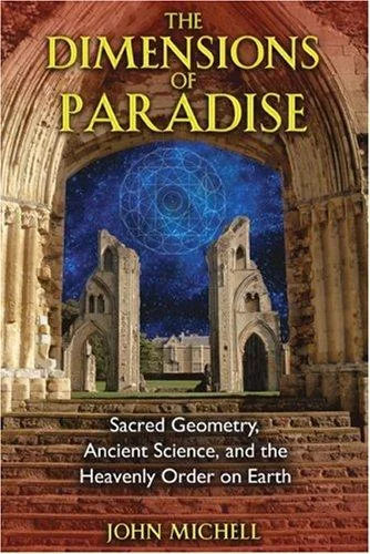 The Dimensions of Paradise: Sacred Geometry, Ancient Science, and the Heavenly Order on Earth (Edition, New)