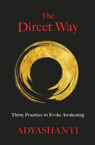 The Direct Way: Thirty Practices to Evoke Awakening