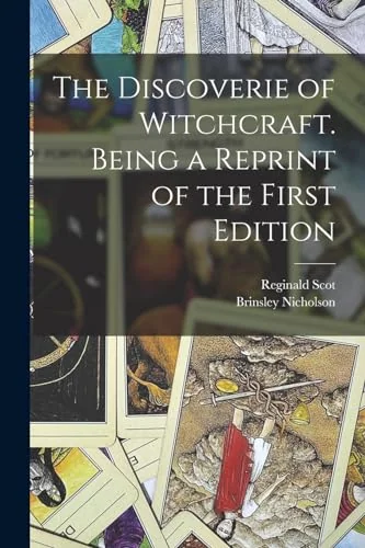 The Discoverie of Witchcraft. Being a Reprint of the First Edition