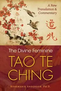 The Divine Feminine Tao Te Ching: A New Translation and Commentary — photo 2