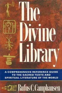 The Divine Library: A Comprehensive Reference Guide to the Sacred Texts and Spiritual Literature of the World (Original) — photo 2