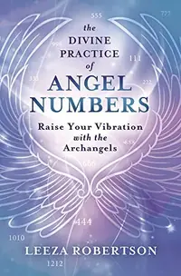 The Divine Practice of Angel Numbers: Raise Your Vibration with the Archangels — photo 2