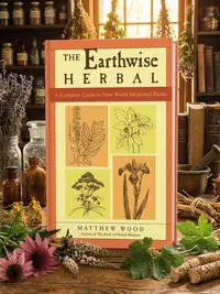 The Earthwise Herbal, Volume II: A Complete Guide to New World Medicinal Plants — photo 1