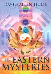 The Eastern Mysteries: An Encyclopedic Guide to the Sacred Languages & Magickal Systems of the World Hulse, David Allen — photo 2