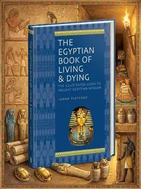 The Egyptian Book of Living & Dying: The Illustrated Guide to Ancient Egyptian Wisdom (Revised) — photo 1
