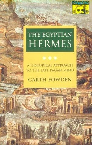 The Egyptian Hermes: A Historical Approach to the Late Pagan Mind (Revised) - Ingram Academic Fowden, Garth