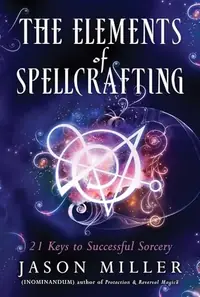The Elements of Spellcrafting: 21 Keys to Successful Sorcery — photo 2
