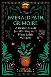 The Emerald Path Grimoire: A Bruja's Guide for Working with Plant Spirit Wisdom — photo 2