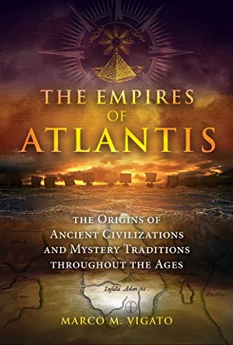 The Empires of Atlantis: The Origins of Ancient Civilizations and Mystery Traditions Throughout the Ages — photo 3