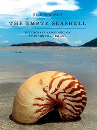 The Empty Seashell: Witchcraft and Doubt on an Indonesian Island — photo 2