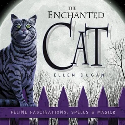 The Enchanted Cat: Feline Fascinations, Spells & Magick — dewey-133