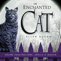 The Enchanted Cat: Feline Fascinations, Spells & Magick — photo 2