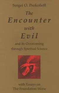 The Encounter with Evil: And Its Overcoming Through Spiritual Science: With Essays on the Foundation Stone — photo 2