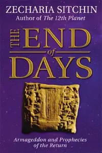 The End of Days: Armageddon and Prophecies of the Return Sitchin, Zecharia — photo 2