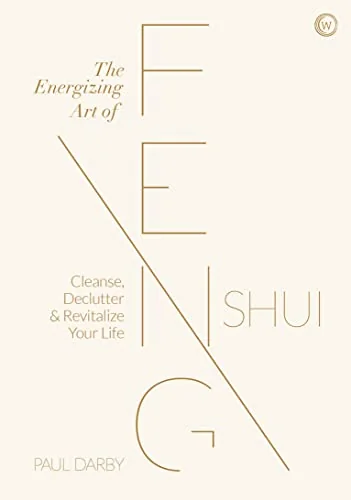 The Energizing Art of Feng Shui: Cleanse, Declutter and Revitalize Your Life — photo 3