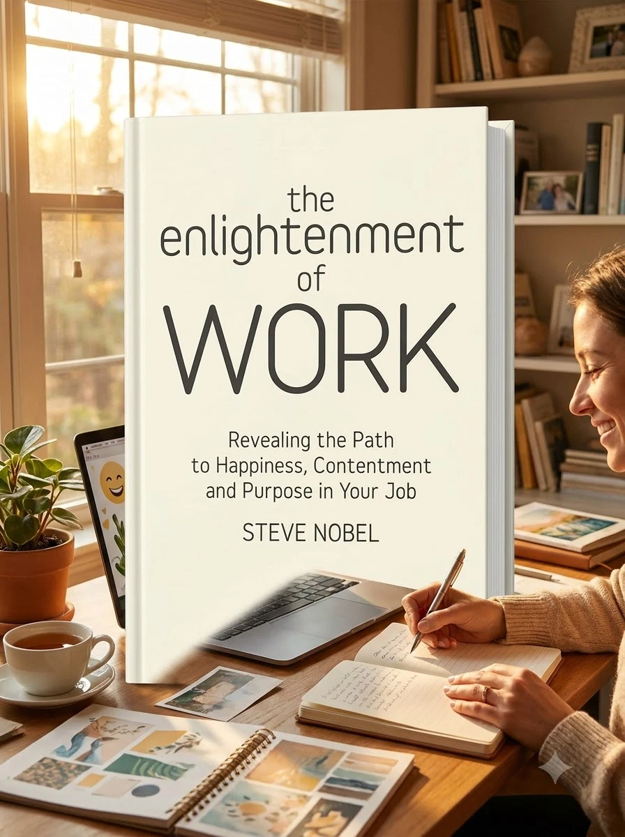 The Enlightenment of Work: Revealing the Path to Happiness, Contentment and Purpose in Your Job