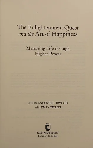 The Enlightenment Quest and the Art of Happiness: Mastering Life Through Higher Power — photo 3