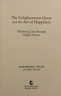 The Enlightenment Quest and the Art of Happiness: Mastering Life Through Higher Power — photo 2