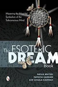 The Esoteric Dream Book: Mastering the Magickal Symbolism of the Subconscious Mind — photo 2