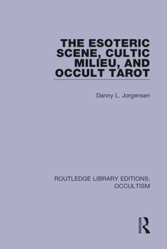 The Esoteric Scene, Cultic Milieu, and Occult Tarot Jorgensen, Danny L