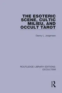 The Esoteric Scene, Cultic Milieu, and Occult Tarot Jorgensen, Danny L — photo 2