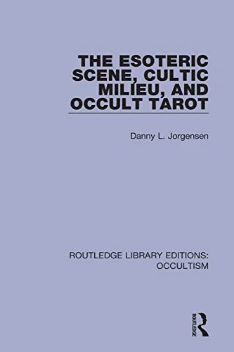 The Esoteric Scene, Cultic Milieu, and Occult Tarot Jorgensen, Danny L