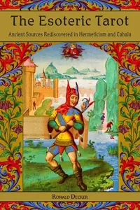 The Esoteric Tarot: Ancient Sources Rediscovered in Hermeticism and Cabalah — photo 2