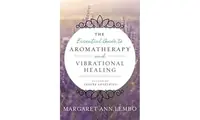 The Essential Guide to Aromatherapy and Vibrational Healing — photo 2