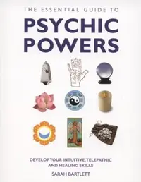 The Essential Guide to Psychic Powers: Develop Your Intuitive, Telepathic and Healing Skills — photo 2