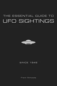 The Essential Guide to UFO Sightings Since 1945 — photo 2