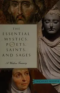 The Essential Mystics, Poets, Saints, and Sages: A Wisdom Treasury — photo 2