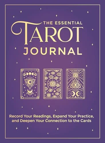 The Essential Tarot Journal: Record Your Readings, Expand Your Practice, and Deepen Your Connection to the Cards