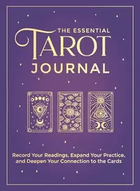 The Essential Tarot Journal: Record Your Readings, Expand Your Practice, and Deepen Your Connection to the Cards — photo 2