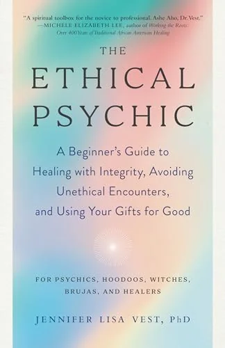 The Ethical Psychic: A Beginner's Guide to Healing with Integrity, Avoiding Unethical Encounters, and Using Your Gifts for Good — photo 3