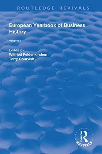 The European Yearbook of Business History: Volume 2 Feldenkirchen, Wilfried