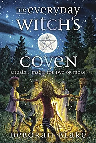 The Everyday Witch's Coven: Rituals & Magic for Two or More Blake, Deborah