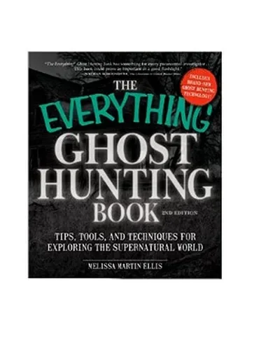 The Everything Ghost Hunting Book: Tips, Tools, and Techniques for Exploring the Supernatural World Ellis, Melissa Martin — dewey-133