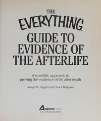 The Everything Guide to Evidence of the Afterlife: A Scientific Approach to Proving the Existence of Life After Death Higgins, Joseph M — photo 2