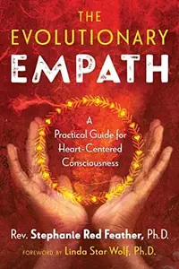 The Evolutionary Empath: A Practical Guide for Heart-Centered Consciousness — photo 2