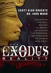 The Exodus Reality: Unearthing the Real History of Moses, Identifying the Pharaohs, and Examing the Exodus from Egypt — photo 2
