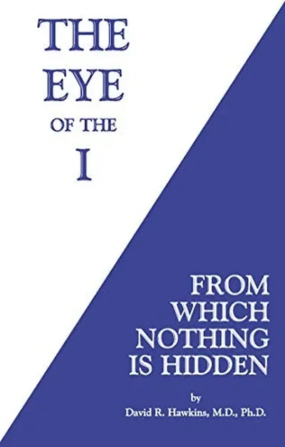 The Eye of the I: From Which Nothing Is Hidden — dewey-pub:Hay House