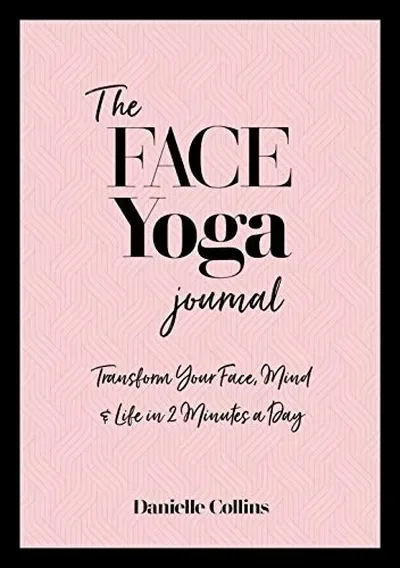 The Face Yoga Journal: Transform Your Face, Mind & Life in 2 Minutes a Day — dewey-pub:Watkins Publishing