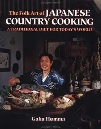 The Folk Art of Japanese Country Cooking: A Traditional Diet for Today's World — photo 2