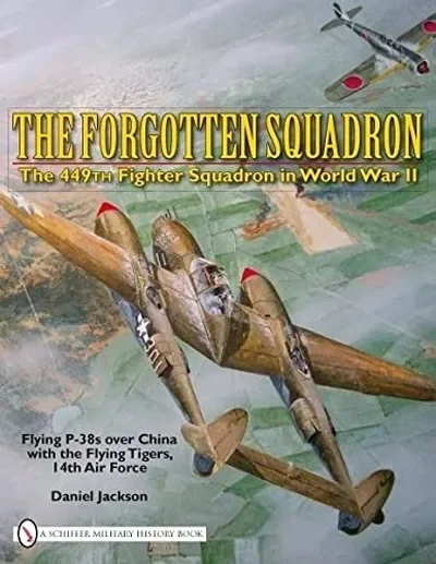 The Forgotten Squadron: The 449th Fighter Squadron in World War Iiflying P-38s with the Flying Tigers, 14th AF — dewey-pub:Schiffer