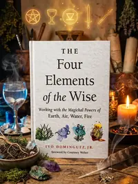 The Four Elements of the Wise: Working with the Magickal Powers of Earth, Air, Water, Fire — photo 1