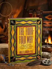 The Four-Fold Way: Walking the Paths of the Warrior, Teacher, Healer, and Visionary — photo 1