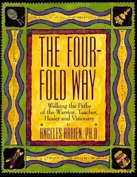 The Four-Fold Way: Walking the Paths of the Warrior, Teacher, Healer, and Visionary — photo 2