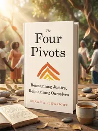 The Four Pivots: Reimagining Justice, Reimagining Ourselves — photo 1